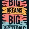 Big Dreams, Big Actions | Metal Poster