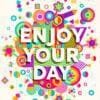 Enjoy Your Day | Metal Poster