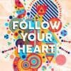 Follow Your Heart | Metal Poster