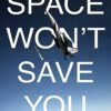 Space Won’t Save You | Fighter Jets | Aviation Posters | Metal Posters | Wall Art
