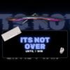 Its Not Over Until I Win Mousepad