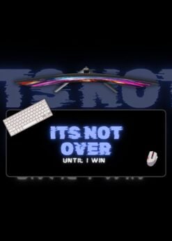Its Not Over Until I Win Mousepad