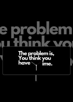 The Problem Is That You Think You Have Time Mousepad