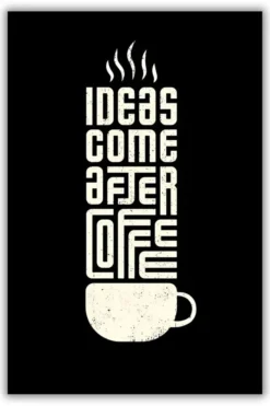 IDEAS COME AFTER COFFEE metal posters minimalist posters wall art in Pakistan