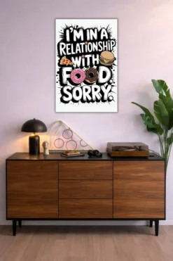 I Am In A relationship with food sorry metal poster wall art in Pakistan